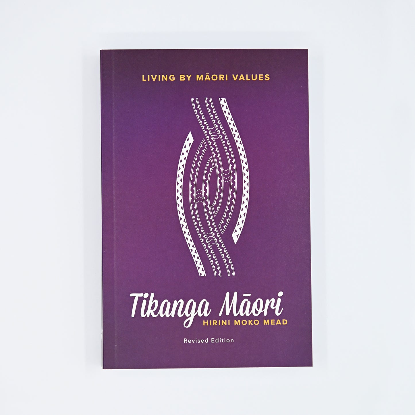 Tikanga Māori: Living by Māori Values - Hirini Moko Mead