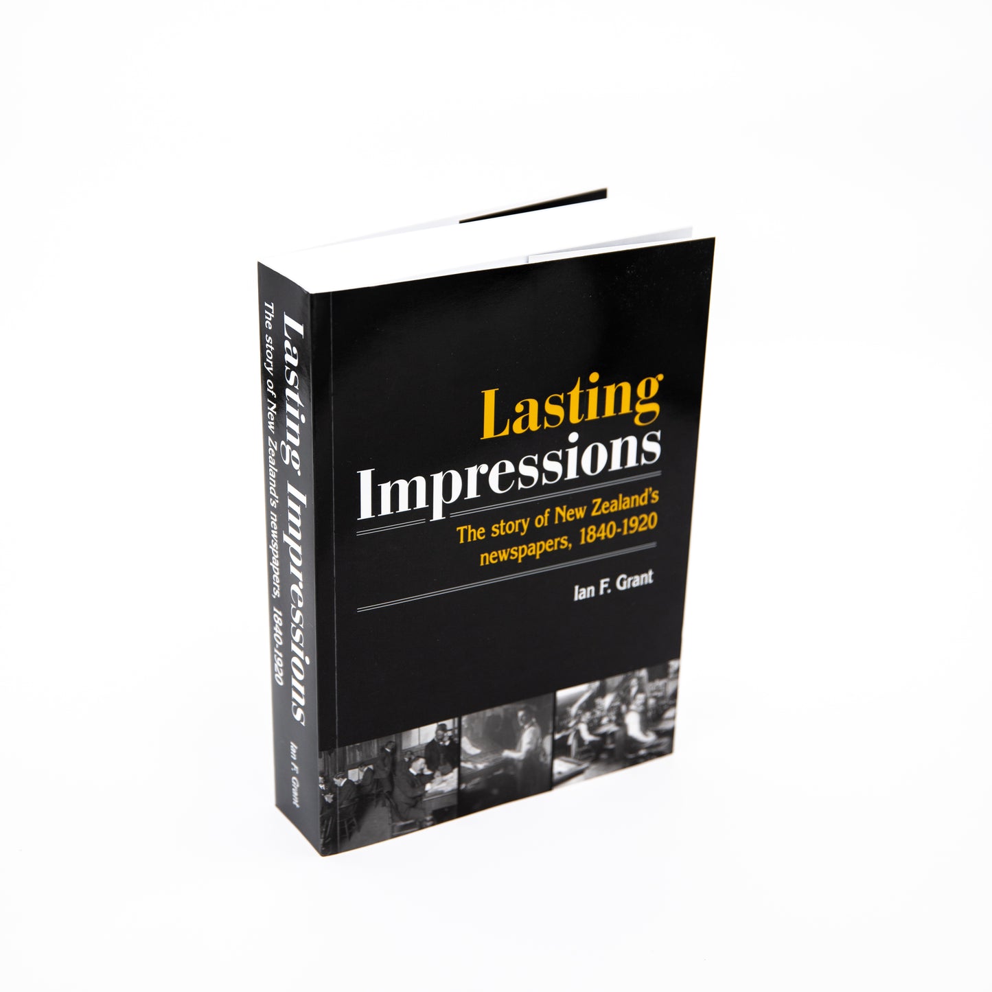 Lasting Impressions: The Story of New Zealand's Newspapers - Ian F. Grant